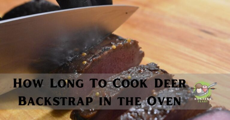 How Long To Cook Deer Backstrap in the Oven